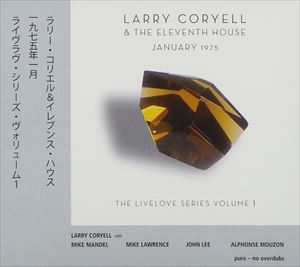 ラリー・コリエル＆ジ・イレヴンス・ハウス / 1975年1月（ライヴラヴ・シリーズ Vol.1） [CD]...