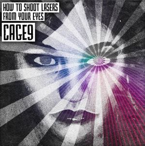 ケイジナイン / ハウ・トゥ・シュート・レイザーズ・フロム・ユア・アイズ [CD]