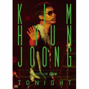 ࡦҥ󥸥KIM HYUN JOONG Premium Live TONIGHT [DVD]