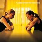 輸入盤 PLACEBO / WITHOUT YOU I’M NOTHING [CD]