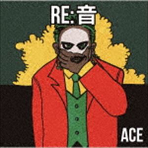 ACE / RE：音 [CD]