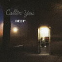 DEEP / Callin You [CD]