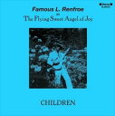 A FAMOUS L. RENFROE AS THE FLYING SWEET ANGEL OF JOY / CHILDREN [TAPE]