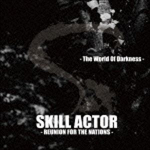SKILL ACTOR / The World Of Darkness [CD]