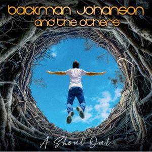 バックマン＝ヨハンソン＆ジ・アザーズ / ア・シャウト・アウト [CD]