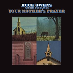 輸入盤 BUCK OWENS ＆ HIS BUCKAROOS / YOUR MOTHER’S PRAYER [CD]
