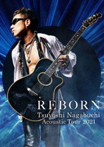 長渕剛／TSUYOSHI NAGABUCHI Acoustic Tour 2021 REBORN [Blu-ray]