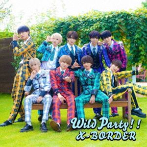 X-BORDER / Wild Party!!（Type-A） 