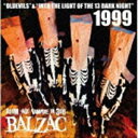 BALZAC / 1999 ”OLDEVILS ＆ INTO THE LIGHT OF THE 13 DARK NIGHT” 20th Anniversary Edition（20周年記念盤） CD
