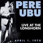 輸入盤 PERE UBU / LIVE AT THE LONGHORN APRIL 1 1978 [CD]