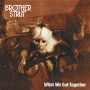 ブラザー・ストラット / ホワット・ウィ・ガット・トゥゲザー [CD]