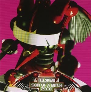 FEEL SO BAD / 月刊F・S・B第6号 SON OF A BITCH 2000 [CD]