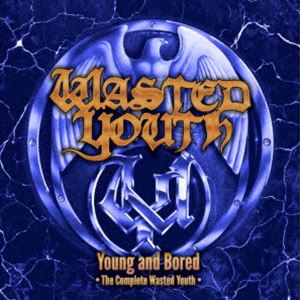 ウェイステッド・ユース / ヤング・アンド・ボアード：ザ・コンプリート・ウェイステッド・ユース [CD]