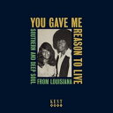 輸入盤 VARIOUS / YOU GAVE ME REASON TO LIVE : SOUTHERN & DEEP SOUL FROM LOUISIANA [...