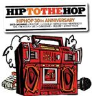 輸入盤 VARIOUS / HIP TO DA HOP ： 30TH ANNIVERSARY OF HIP HOP [CD]