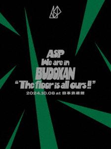 ASP／We are in BUDOKAN”The floor is all ours!!”2024.10.08 at 日本武道館（初回生産限定） [Blu-ray]