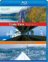 gCr[ Train View` [̐ɍL{̕i` [Blu-ray]