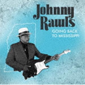Blues - ジョニー・ロウルズ / ゴーイング・バック・トゥ・ミシシッピ [CD]