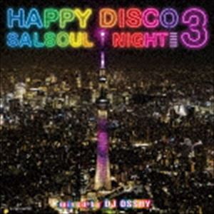 DJ OSSHY（MIX） / ハッピー・ディスコ 3 ～サルソウル・ナイト～ [CD]