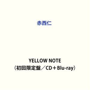 赤西仁 / YELLOW NOTE（初回限定盤／CD＋Blu-ray） CD