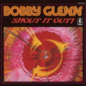 ボビー・グレン / シャウト・イット・アウト! [CD]