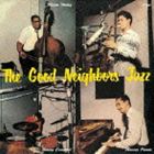 The Good Neighbors Jazz / The Good Neighbors Jazz [CD]