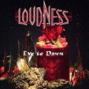 LOUDNESS / Eve to Dawn [CD]