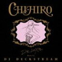 CHIHIRO / DE；LUXE Beatz by DJ DECKSTREAM（通常盤） CD