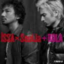 ISSA × SoulJa ＋ ROLA / i hate u [CD]