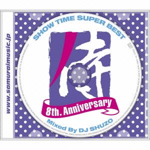 DJ SHUZO��MIX�� / SHOW TIME SUPER BEST-SAMURAI MUSIC 8th. Anniversary- Mixed By DJ SHUZO [CD]
