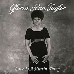グロリア・アン・テイラー / LOVE IS A HURTIN’ THING [CD]