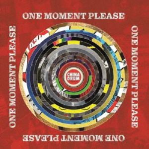 CHINA DRUM / ONE MOMENT PLEASE [CD]