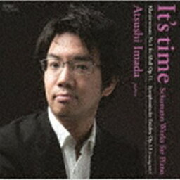 今田篤（p） / It’s time シューマン ピアノ作品集 [CD]