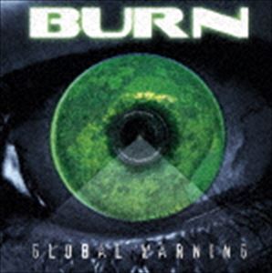 Burn / グローバル・ウォーニング [CD]