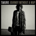 TAKURO / JOURNEY WITHOUT A MAPiCD{DVDj [CD]