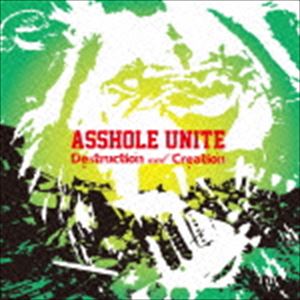 ASSHOLE UNITE / Destruction and Creation [CD]