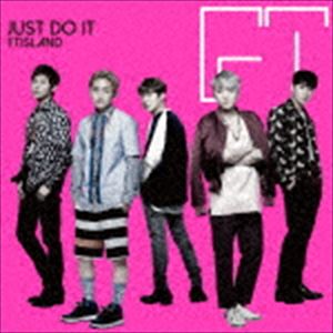 FTISLAND / JUST DO IT（初回限定盤A／CD＋DVD） [CD]