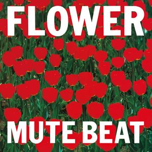 MUTE BEAT / FLOWER [レコード 12inch]