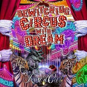 Rose’n’Ciel / Bewitching Circus With Dream 