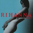 リアーナ / グッド・ガール・ゴーン・バッド ＋3（来日記念盤／SHM-CD） [CD]