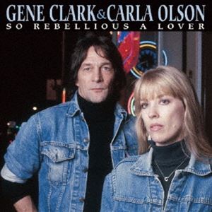 ジーン・クラーク＆カーラ・オルソン / ソー・レベリアス・ザ・ラヴァー （デラックス・エディション） [CD]