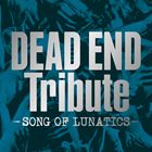 DEAD END Tribute -SONG OF LUNATICS- [CD]