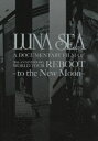 LUNA SEA A DOCUMENTARY FILM OF 20th ANNIVERSARY WORLD TOUR REBOOT-to the New Moo...
