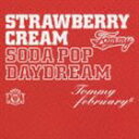 Tommy february6 / ストロベリー クリーム ソーダ ポップ“デイドリーム”（通常盤／CD＋DVD） CD