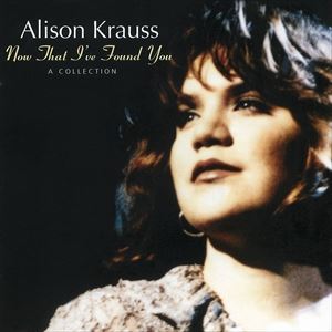 輸入盤 ALISON KRAUSS / NOW THAT I’VE FOUND 