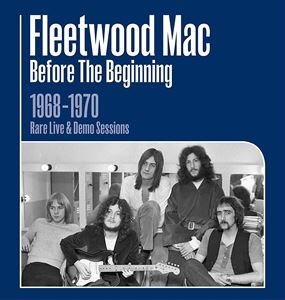輸入盤 FLEETWOOD MAC / BEFORE THE BEGINNING ： 1968-1970 RARE LIVE ＆ DEMO SESSIONS （REMASTERED） 
