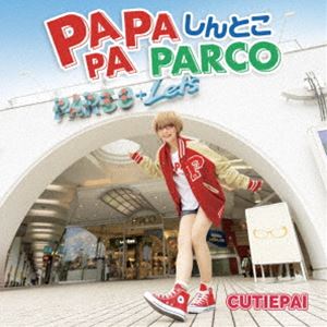 CUTIEPAI / PA PA PA しんとこ PARCO [CD]