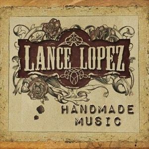 輸入盤 LANCE LOPEZ / HANDMADE MUSIC CD