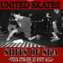 UNITED SKATES / Shits of Ska -The Stage is not a