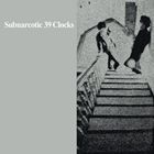 輸入盤 39 CLOCKS / SUBNARCOTIC [CD]